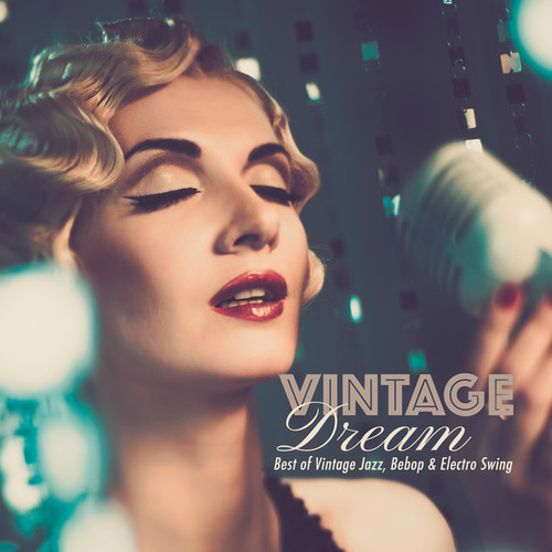 Vintage Dream: Best of Vintage Jazz Bebop and Electro Swing