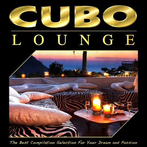 Cubo Lounge: The Best Compilation Selection for Your Dream and Passion