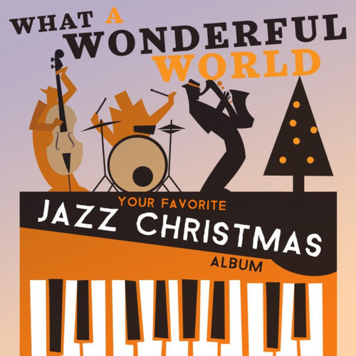What a Wonderful World: Your Favorite Jazz Christmas Album