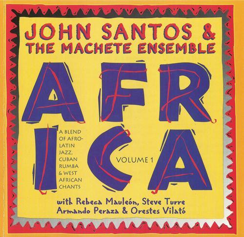 John Santos & The Machete Ensemble - Africa Vol. 1 (1995)