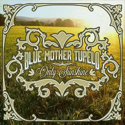 Blue Mother Tupelo. Only Sunshine (2014)