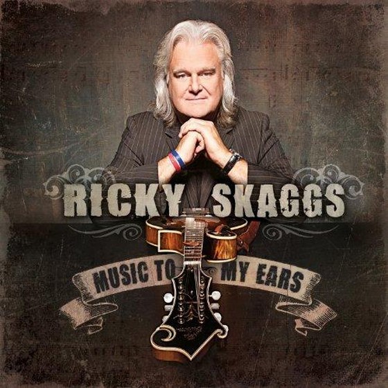 скачать Ricky Skaggs. Music to My Ears (2012)
