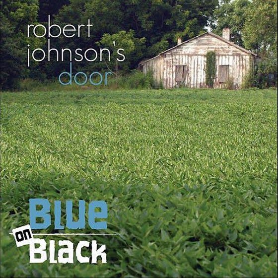 Blue On Black. Robert Johnsons Door (2012)